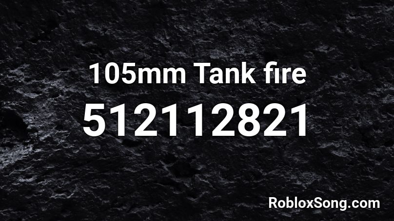 105mm Tank fire Roblox ID