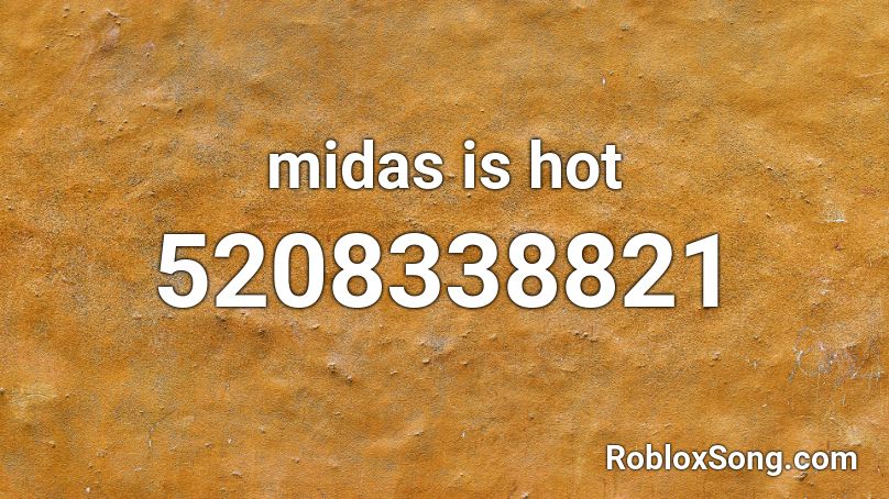 midas is hot Roblox ID