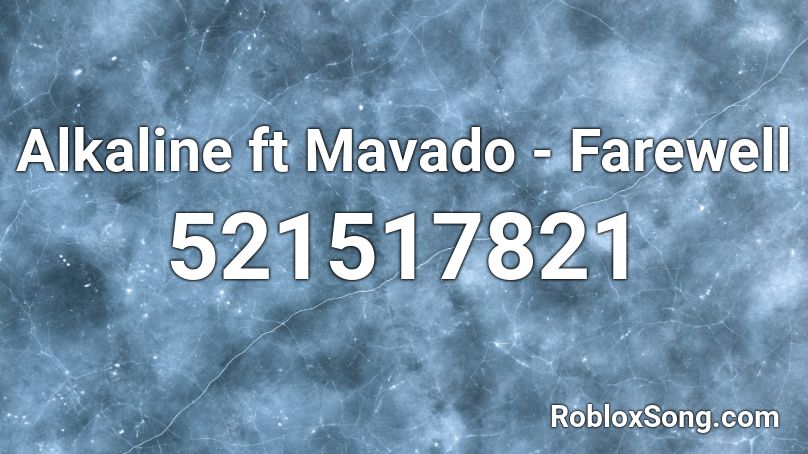 Alkaline ft Mavado - Farewell Roblox ID
