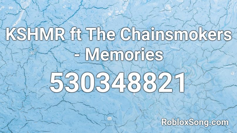 KSHMR ft The Chainsmokers - Memories  Roblox ID