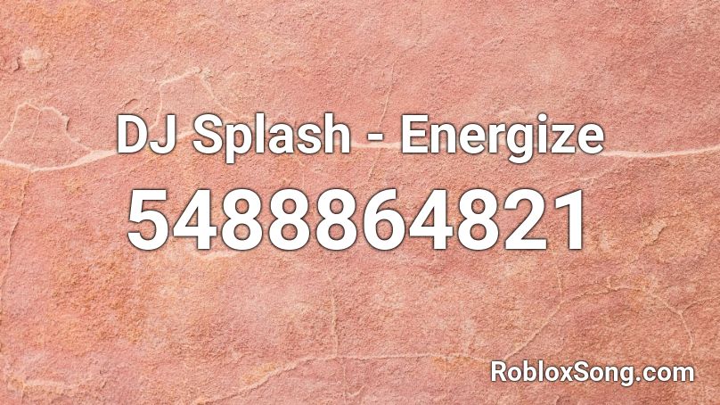 DJ Splash - Energize Roblox ID