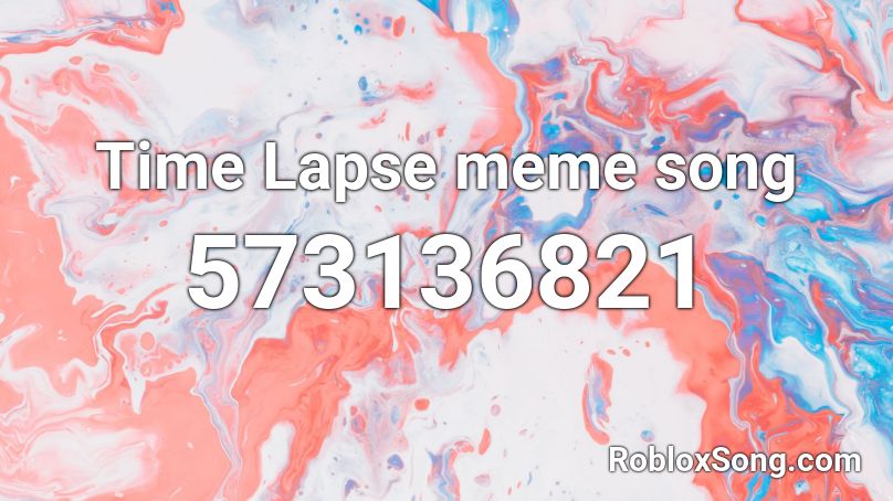 Time Lapse meme song Roblox ID