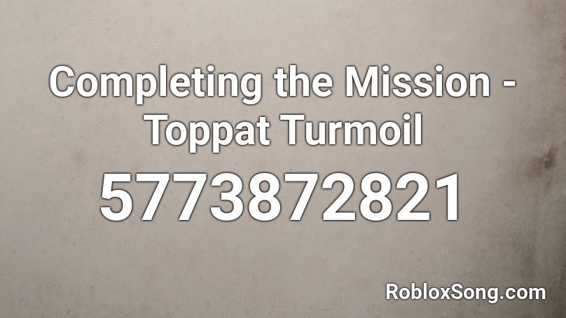 Completing the Mission - Toppat Turmoil Roblox ID