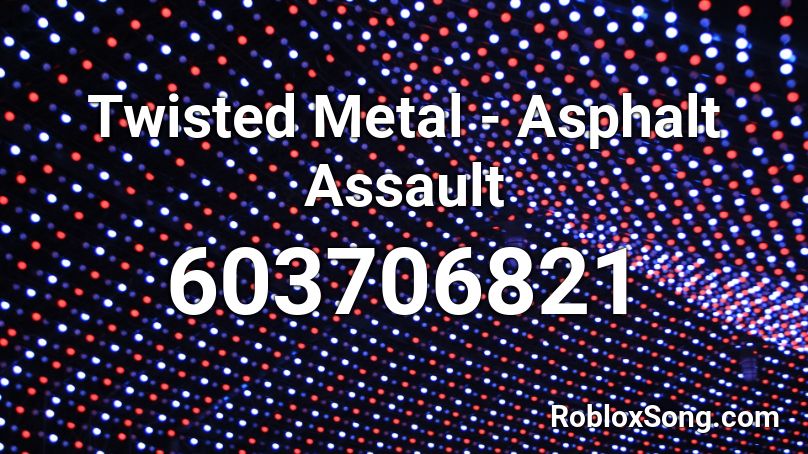 Twisted Metal - Asphalt Assault Roblox ID