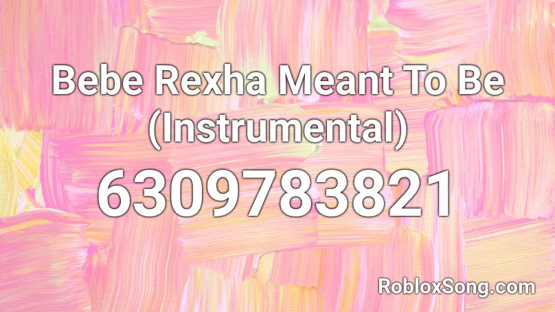 Bebe Rexha Meant To Be (Instrumental) Roblox ID