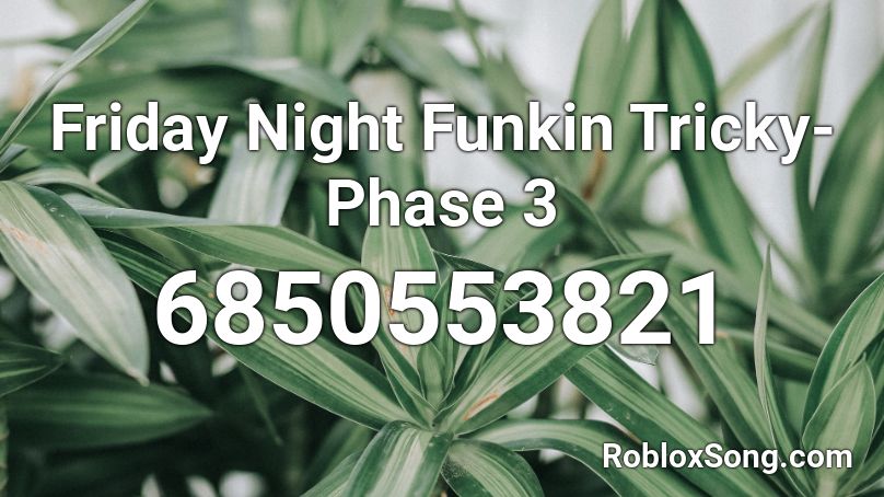 Friday Night Funkin Tricky-Phase 3 Fan Made Roblox ID