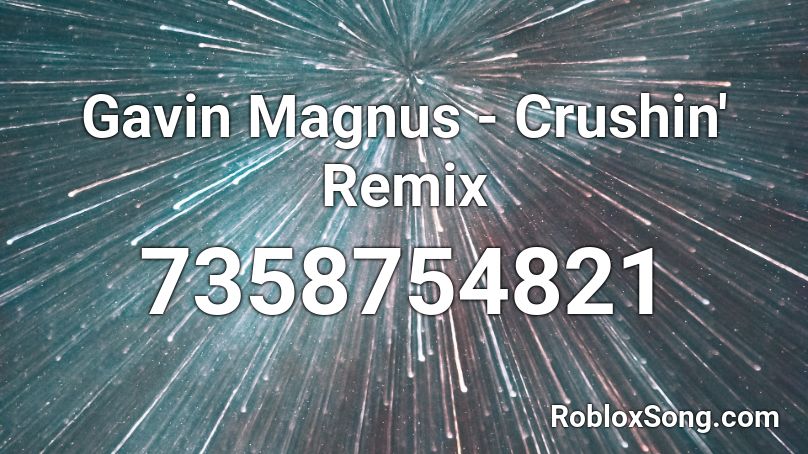 Gavin Magnus - Crushin' Remix Roblox ID