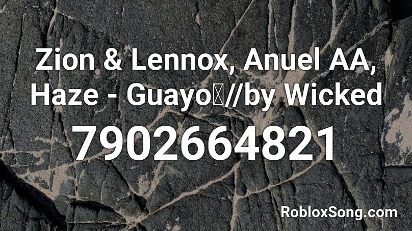 Zion & Lennox, Anuel AA, Haze - Guayo🔥//by Wicked Roblox ID
