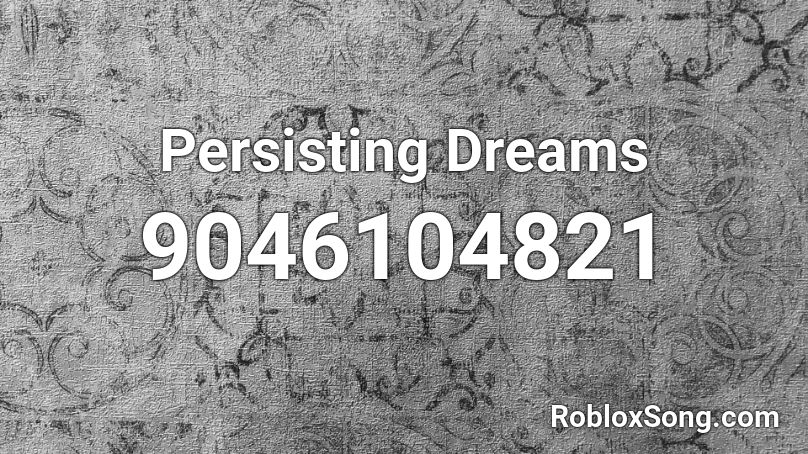 Persisting Dreams Roblox ID