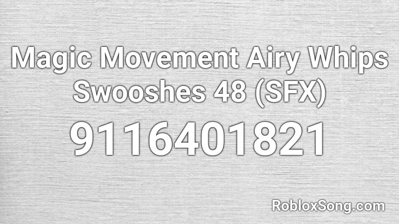 Magic Movement Airy Whips Swooshes 48 (SFX) Roblox ID