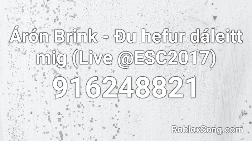 Árón Brink - Ðu hefur dáleitt mig (Live @ESC2017) Roblox ID