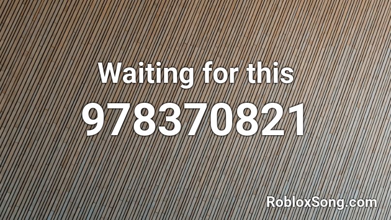 Waiting for this Roblox ID