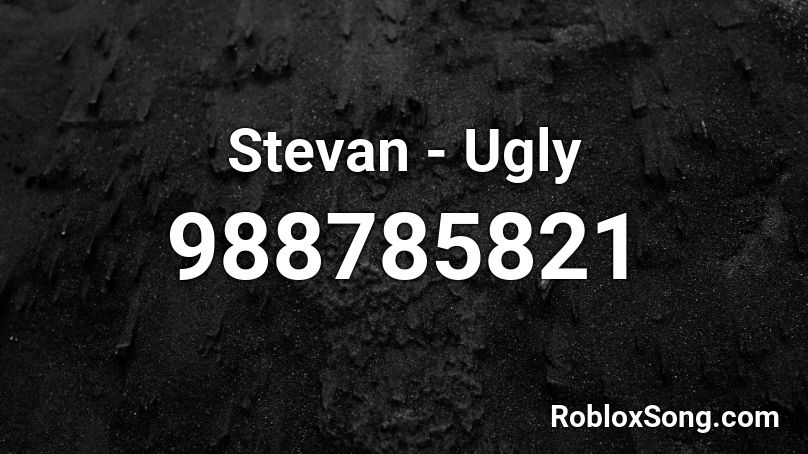 Stevan - Ugly  Roblox ID