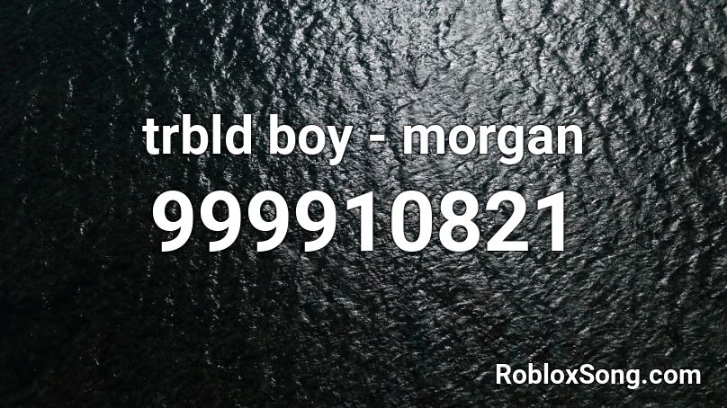 trbld boy - morgan Roblox ID