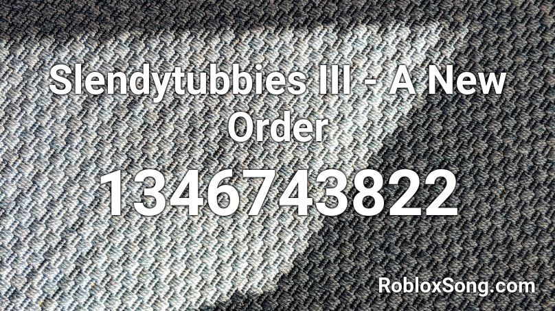 Slendytubbies III - A New Order Roblox ID