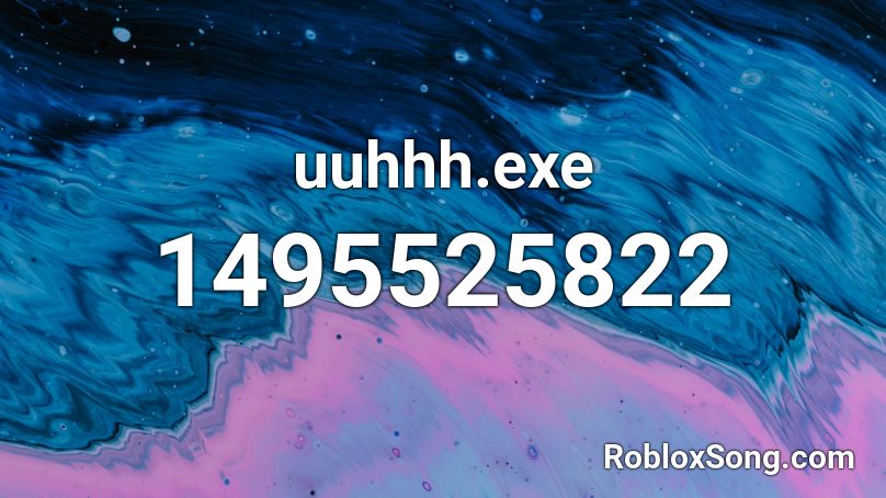 uuhhh.exe Roblox ID
