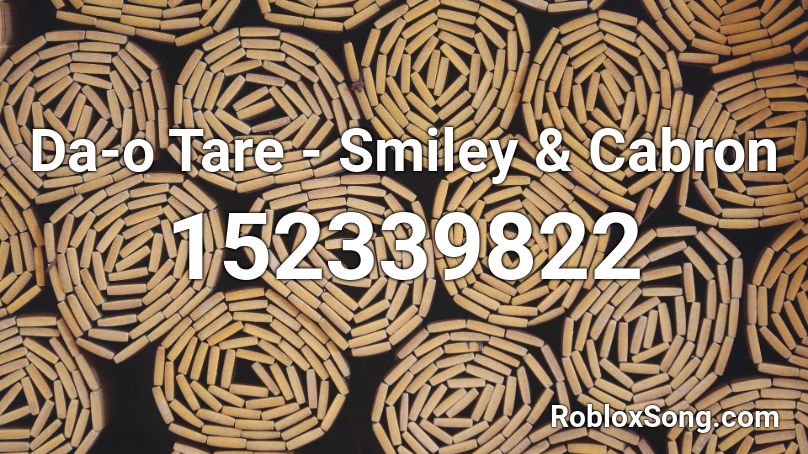 Da-o Tare - Smiley & Cabron Roblox ID