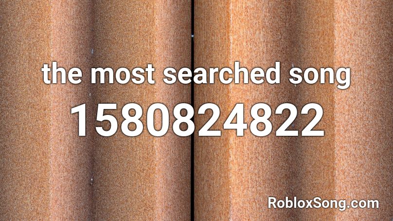 the most searched song Roblox ID