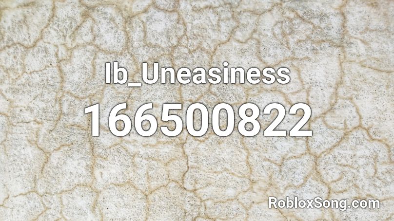 Uneasiness Roblox ID