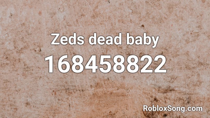 Zeds dead baby Roblox ID