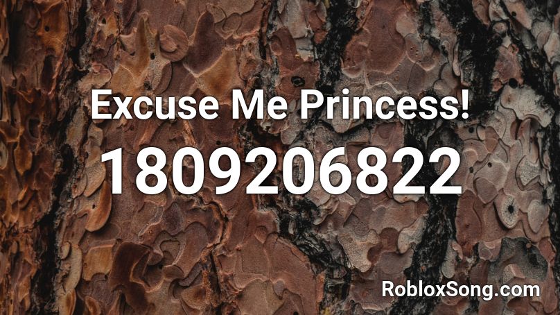 Excuse Me Princess! Roblox ID