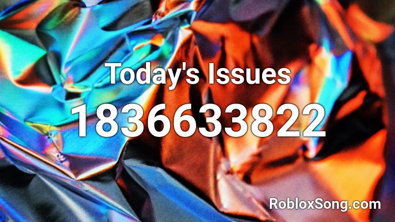 Today's Issues Roblox ID