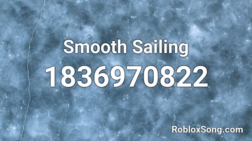 Smooth Sailing Roblox ID