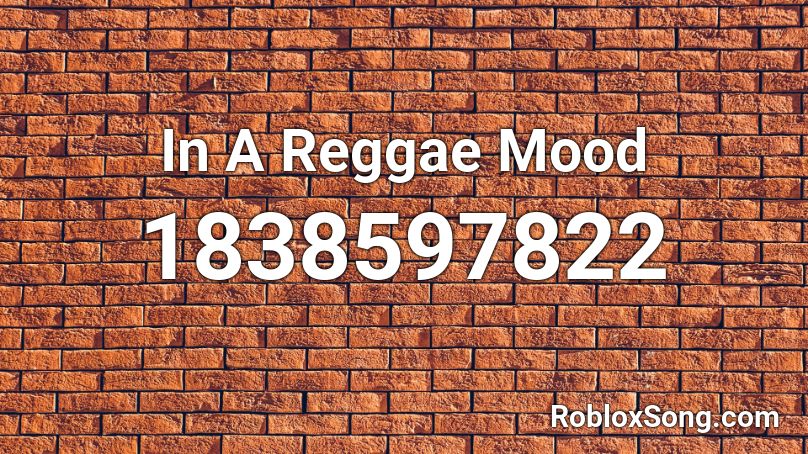 In A Reggae Mood Roblox ID