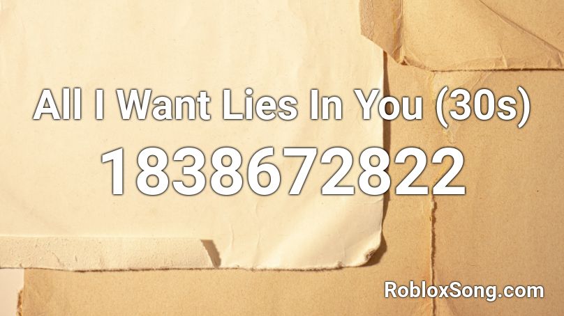 All I Want Lies In You (30s) Roblox ID