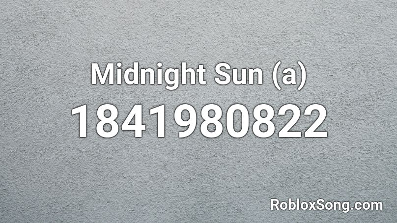 Midnight Sun (a) Roblox ID