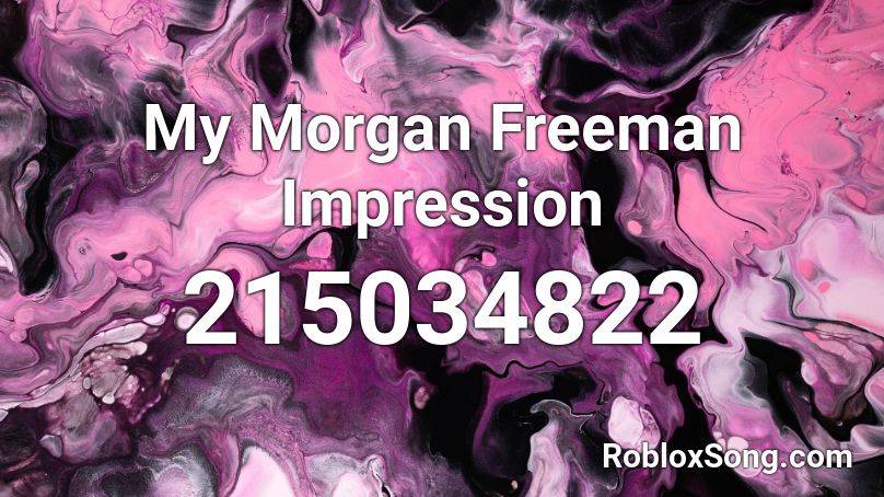 My Morgan Freeman Impression Roblox ID