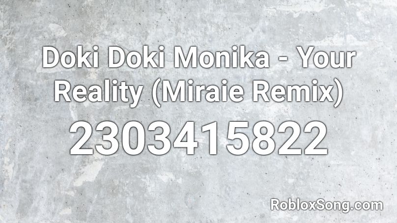 Doki Doki Monika - Your Reality (Miraie Remix) Roblox ID