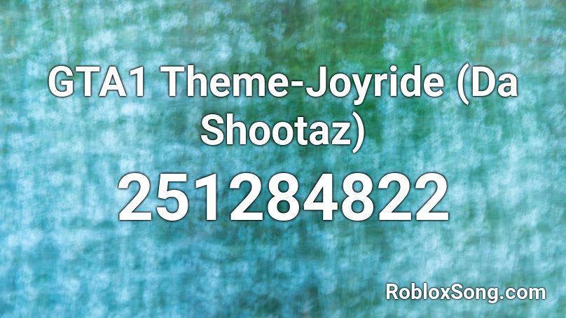 GTA1 Theme-Joyride (Da Shootaz) Roblox ID