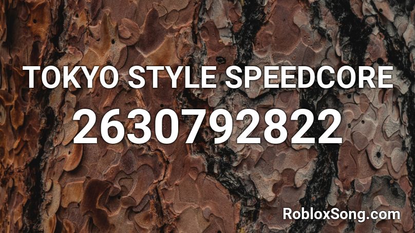 TOKYO STYLE SPEEDCORE Roblox ID