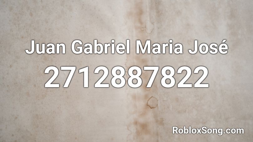 Juan Gabriel   Maria José Roblox ID