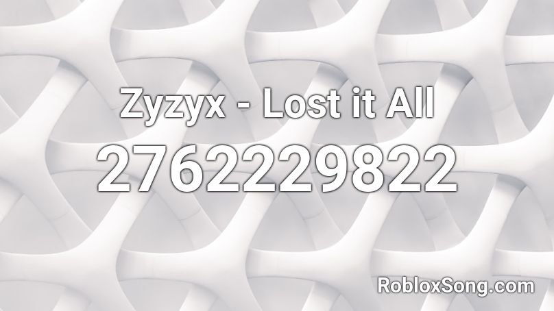 Zyzyx - Lost it All  Roblox ID