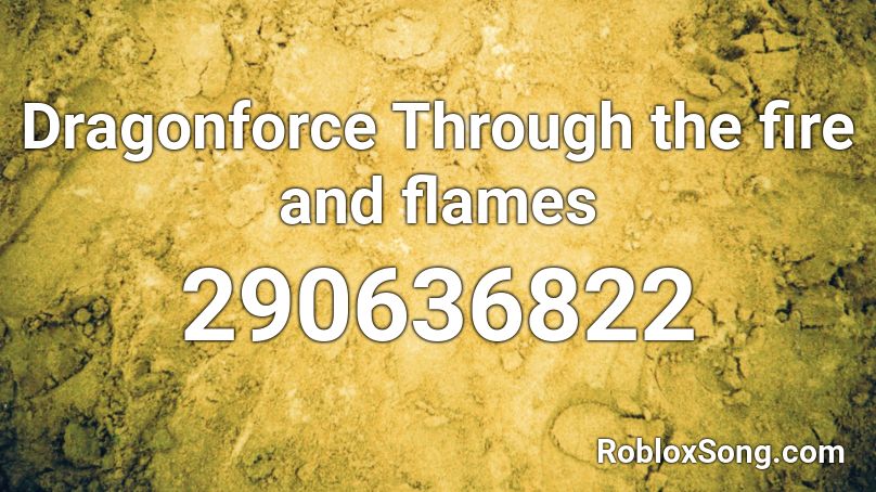 Dragonforce Through The Fire And Flames Roblox Id Roblox Music Codes - roblox fire and flames song
