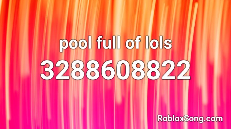 pool full of lols Roblox ID