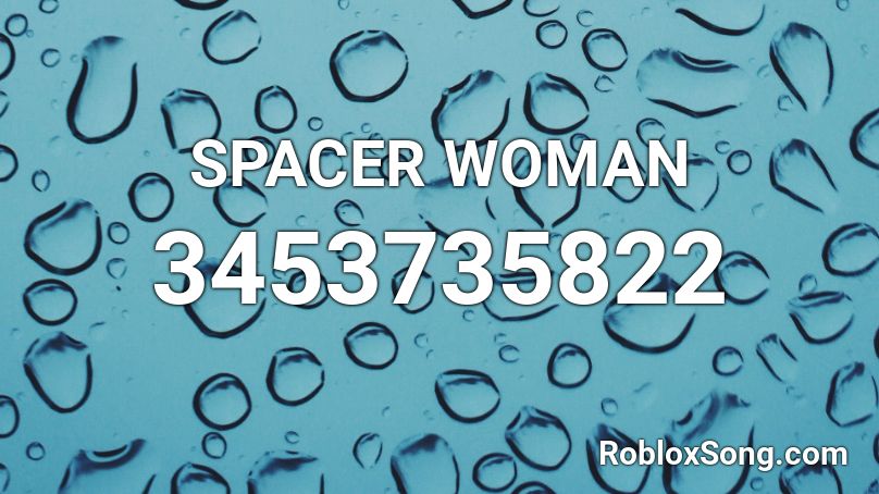 SPACER WOMAN Roblox ID