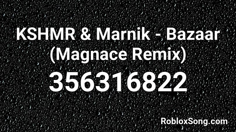 KSHMR & Marnik - Bazaar (Magnace Remix) Roblox ID