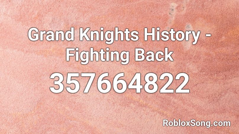 Grand Knights History - Fighting Back Roblox ID