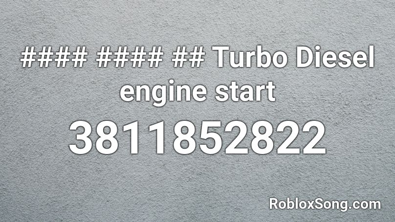 #### #### ## Turbo Diesel engine start Roblox ID