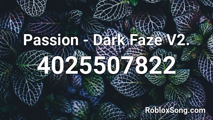 Passion - Dark Faze V2. Roblox ID