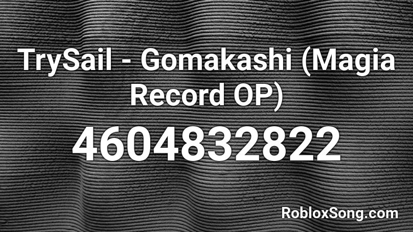 Trysail Gomakashi Magia Record Op Roblox Id Roblox Music Codes - roblox record thumb
