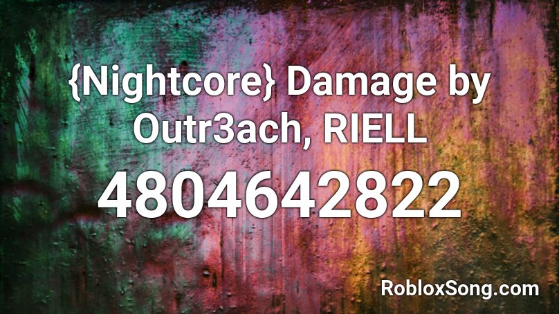 {Nightcore} Damage by Outr3ach, RIELL Roblox ID