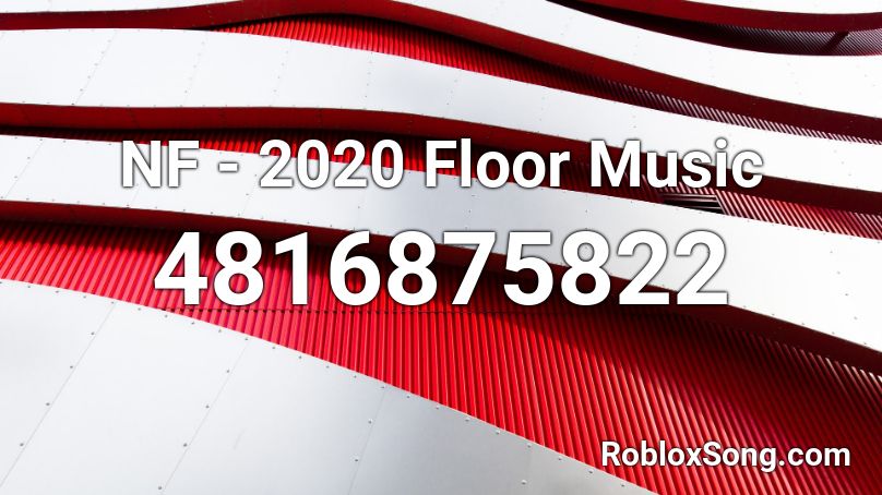 NF - 2020 Floor Music Roblox ID