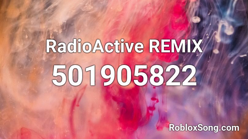 RadioActive REMIX Roblox ID