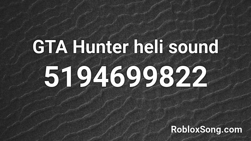 GTA Hunter heli sound Roblox ID