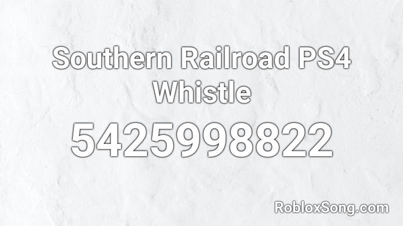 Southern Railroad PS4 Whistle Roblox ID