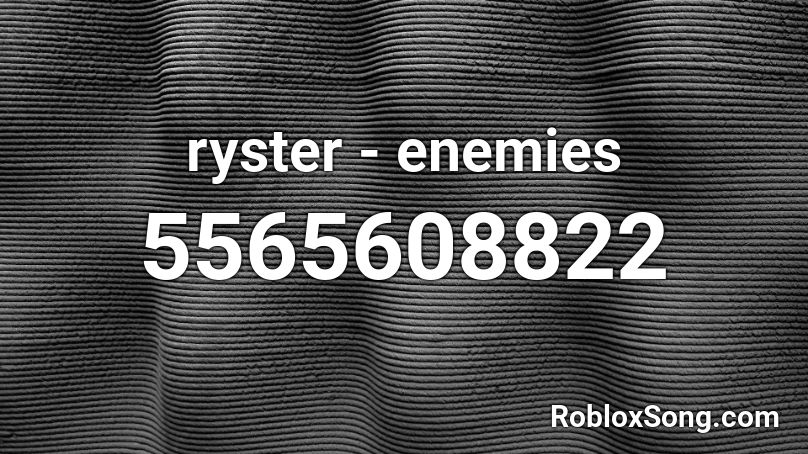 ryster - enemies (hvq7) Roblox ID